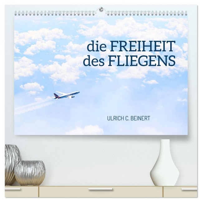 die FREIHEIT des FLIEGENS (hochwertiger Premium Wandkalender 2026 DIN A2 quer), Kunstdruck in Hochglanz - Ulrich C. Beinert