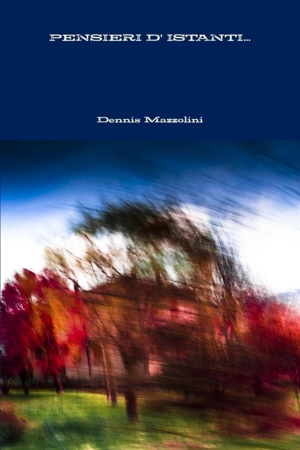 PENSIERI D'ISTANTI... - Dennis Mazzolini