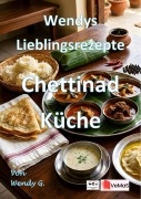 Cover-Bild zum Titel 'Wendys Lieblingsrezepte - Chettinad Küche' von 'Wendy G.'
