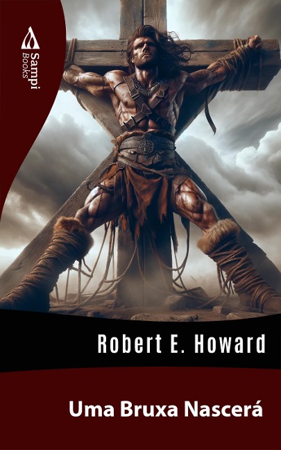 Uma Bruxa Nascerá - Robert E. Howard