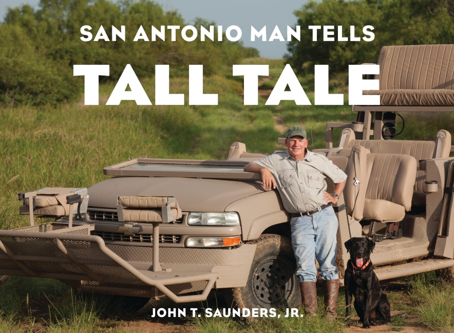 San Antonio Man Tells Tall Tale - John T. Saunders Jr.