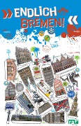 Cover-Bild zum Titel 'Endlich Bremen!' von 'Matthias Holthaus, Marian Jarzak, Malina Klencke, Marlen, Lena Häfermann'