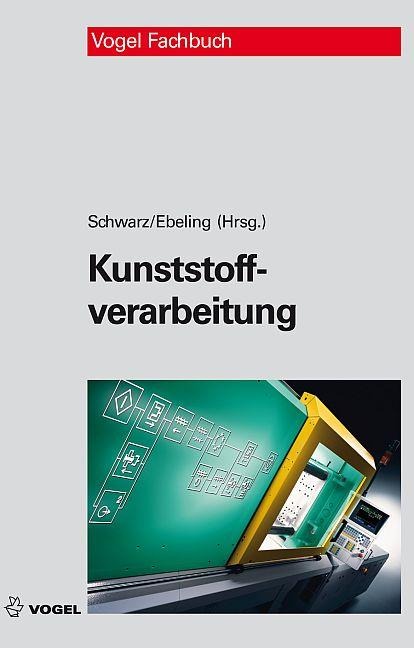 Kunststoffverarbeitung - Otto Schwarz, Friedrich-Wolfhard Ebeling, Brigitte Furth