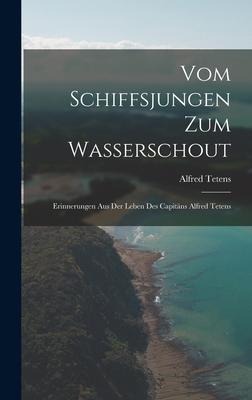 Vom Schiffsjungen Zum Wasserschout - Alfred Tetens