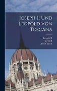 Joseph II Und Leopold Von Toscana - Alfred Arneth