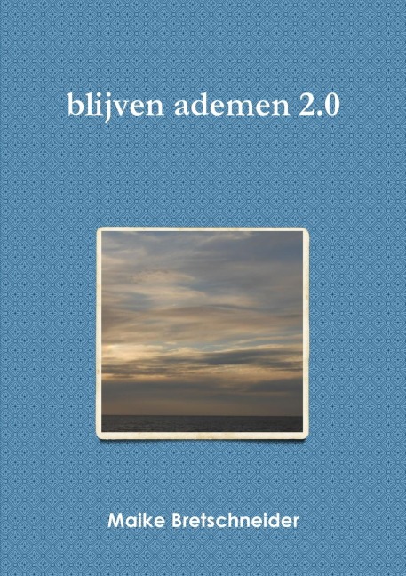 blijven ademen 2.0 - Maike Bretschneider
