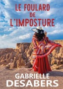 Cover-Bild zum Titel 'Le foulard de l'imposture' von 'Gabrielle Desabers'