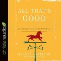 All That's Good Lib/E: Recovering the Lost Art of Discernment - Hannah Anderson