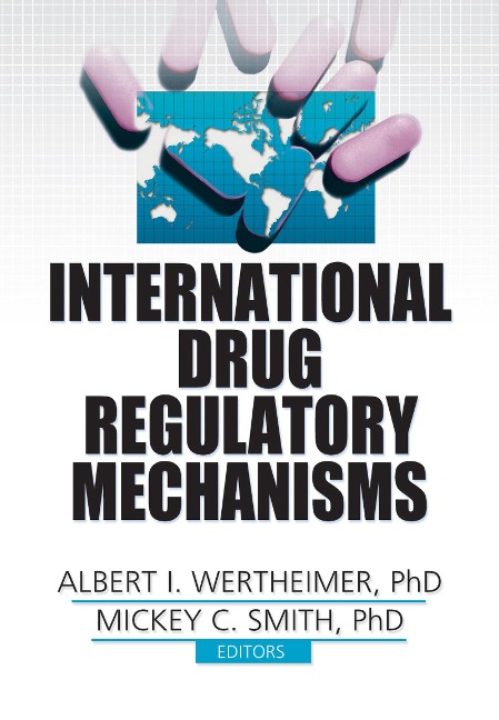 International Drug Regulatory Mechanisms - Albert I. Wertheimer