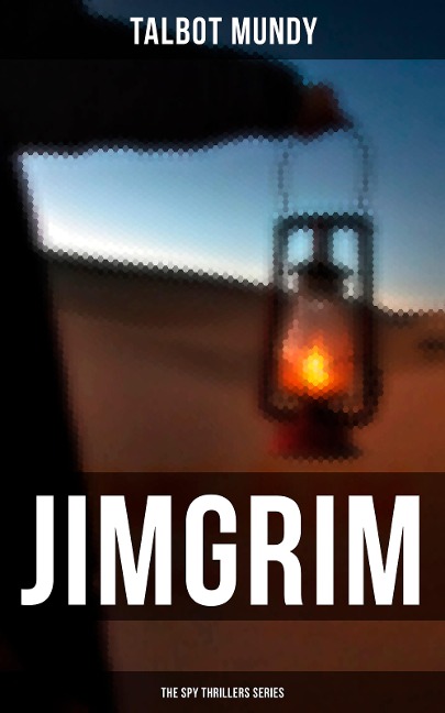 Jimgrim - The Spy Thrillers Series - Talbot Mundy
