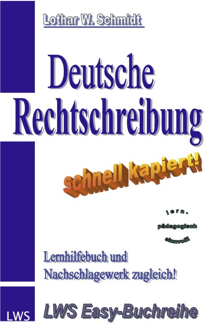 Deutsche Rechtschreibung - schnell kapiert! - Lothar W. Schmidt