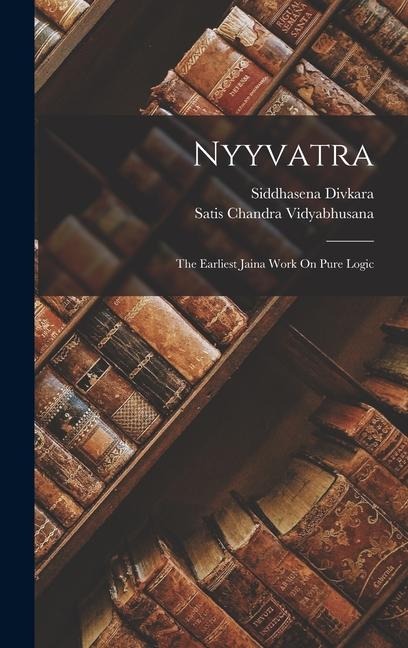Nyyvatra: The Earliest Jaina Work On Pure Logic - Siddhasena Divkara