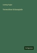 Cover-Bild zum Titel 'Verworfene Schauspiele' von 'Ludwig Foglar'