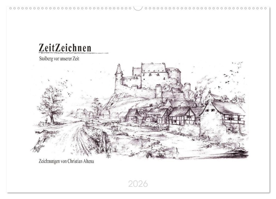 ZeitZeichnen - Stolberg vor unserer Zeit (Wandkalender 2026 DIN A2 quer), CALVENDO Monatskalender - Christian Altena