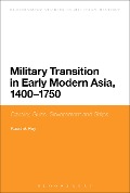 Cover-Bild zum Titel 'Military Transition in Early Modern Asia, 1400-1750' von 'Kaushik Roy'