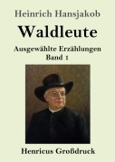 Cover-Bild zum Titel 'Waldleute (Großdruck)' von 'Heinrich Hansjakob'
