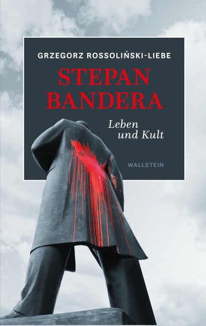 Stepan Bandera - Grzegorz Rossolinski-Liebe