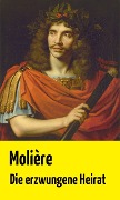 Die erzwungene Heirat - Jean-Baptiste Molière