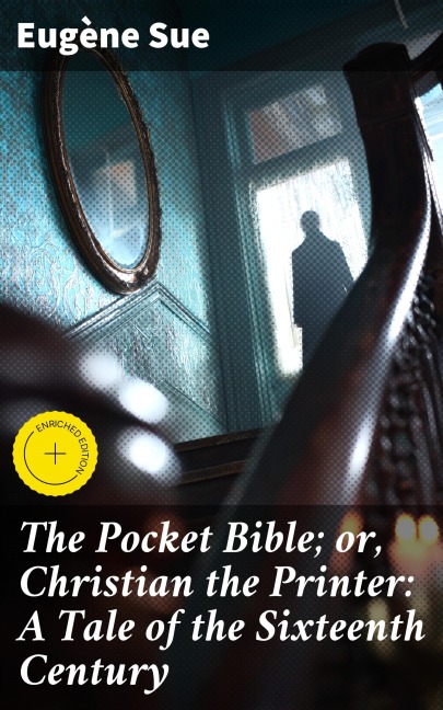 The Pocket Bible; or, Christian the Printer: A Tale of the Sixteenth Century - Eugène Sue