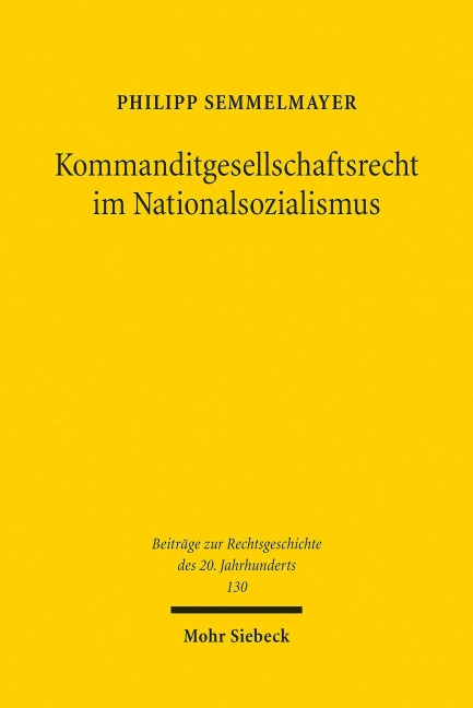 Kommanditgesellschaftsrecht im Nationalsozialismus - Philipp Semmelmayer