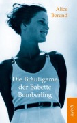 Cover-Bild zum Titel 'Die Bräutigame der Babette Bomberling' von 'Alice Berend'