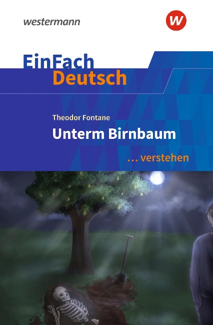 Unterm Birnbaum. EinFach Deutsch ... verstehen - Theodor Fontane, Timotheus Schwake