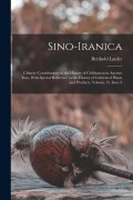 Cover-Bild zum Titel 'Sino-Iranica: Chinese Contributions to the History of Civilization in Ancient Iran, With Special Reference to the History of Cultiva' von 'Berthold Laufer'