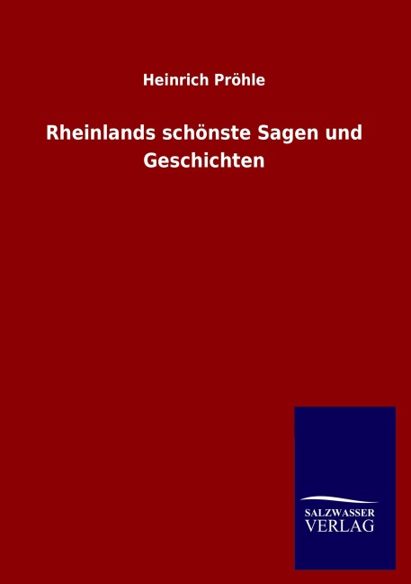 Rheinlands schönste Sagen und Geschichten - Heinrich Pröhle