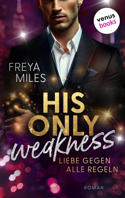 His only Weakness - Liebe gegen alle Regeln - Freya Miles