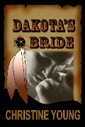Cover-Bild zum Titel 'Dakota's Bride' von 'Christine Young'