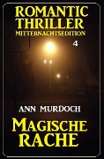 Magische Rache: Romantic Thriller Mitternachtsedition 4 - Ann Murdoch
