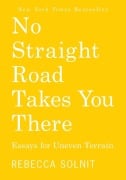 Cover-Bild zum Titel 'No Straight Road Takes You There' von 'Rebecca Solnit'