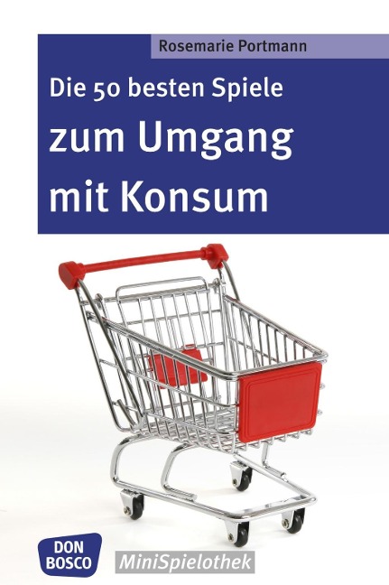 Die 50 besten Spiele zum Umgang mit Konsum - eBook - Rosemarie Portmann