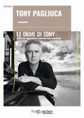 Cover-Bild zum Titel 'Le Orme di Tony. Come ho raggiunto il successo senza eccesso' von 'Tony Pagliuca'