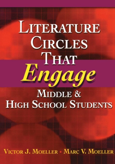 Literature Circles That Engage Middle and High School Students - Marc Moeller, Victor Moeller
