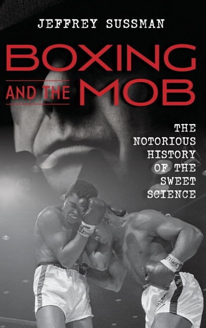 Boxing and the Mob - Jeffrey Sussman