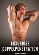 Cover-Bild zum Titel 'Luxuriöse Doppelpenetration' von 'Manuel García'