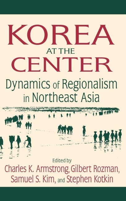 Korea at the Center - Charles K. Armstrong, Samuel S. Kim, Gilbert Rozman