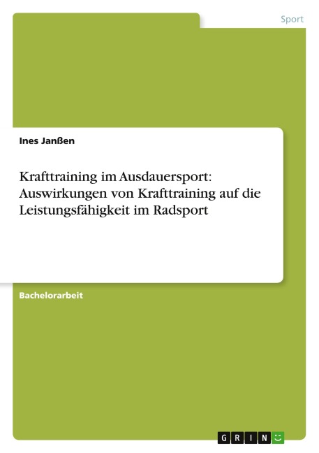 Krafttraining im Ausdauersport: Auswirkungen von Krafttraining auf die Leistungsfähigkeit im Radsport - Ines Janßen