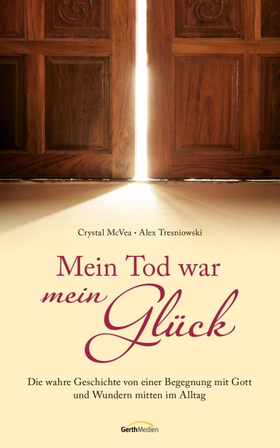 Mein Tod war mein Glück - Crystal Mcvea, Alex Tresniowski