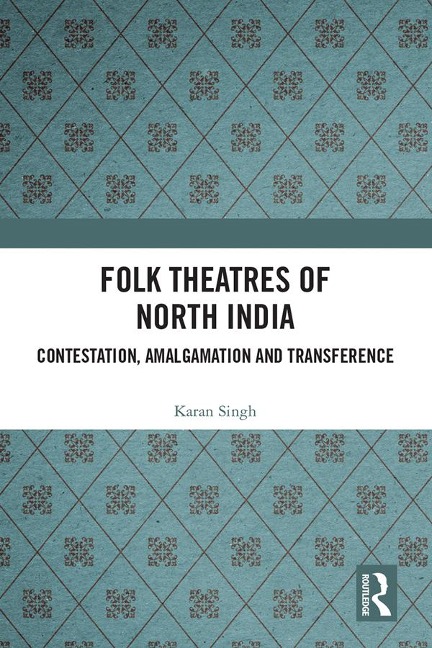Folk Theatres of North India - Karan Singh