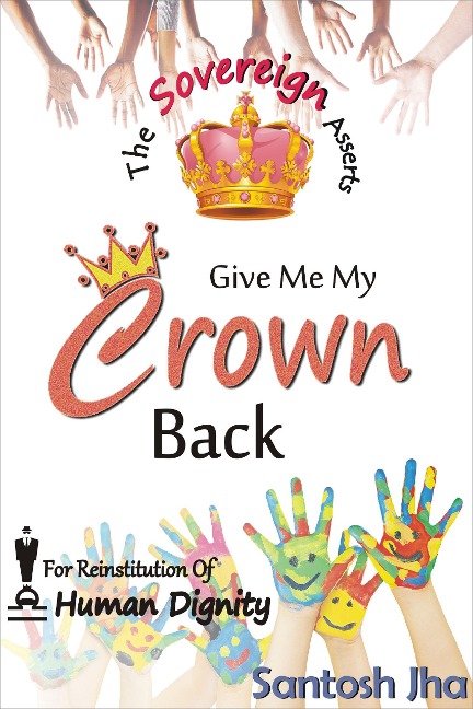 Give Me My Crown Back - Santosh Jha