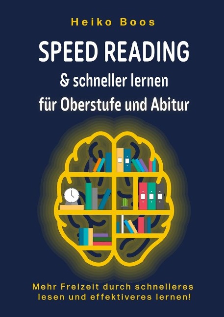 Speed Reading & schneller lernen für Oberstufe und Abitur - Heiko Boos