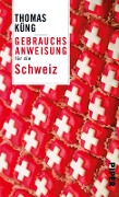 Cover-Bild zum Titel 'Gebrauchsanweisung für die Schweiz' von 'Thomas Küng'