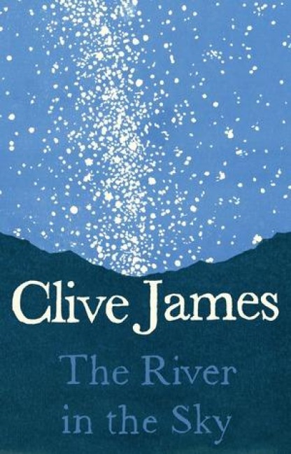 The River in the Sky - Clive James