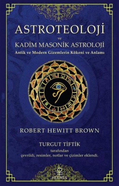 Astroteoloji ve Kadim Masonik Astroloji - Robert Hewitt Brown