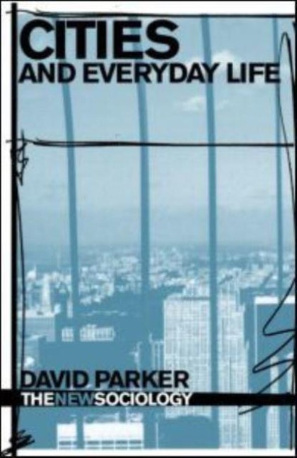 Cities and Everyday Life - David Parker