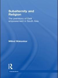 Subalternity and Religion - Milind Wakankar