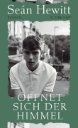 Öffnet sich der Himmel - Seán Hewitt