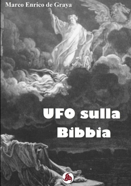 UFO sulla Bibbia - Marco Enrico de Graya